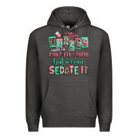Charcoal Heather nurses cant fix stupid but we can sedate it Premium Hoodie - RanaPortraitStore