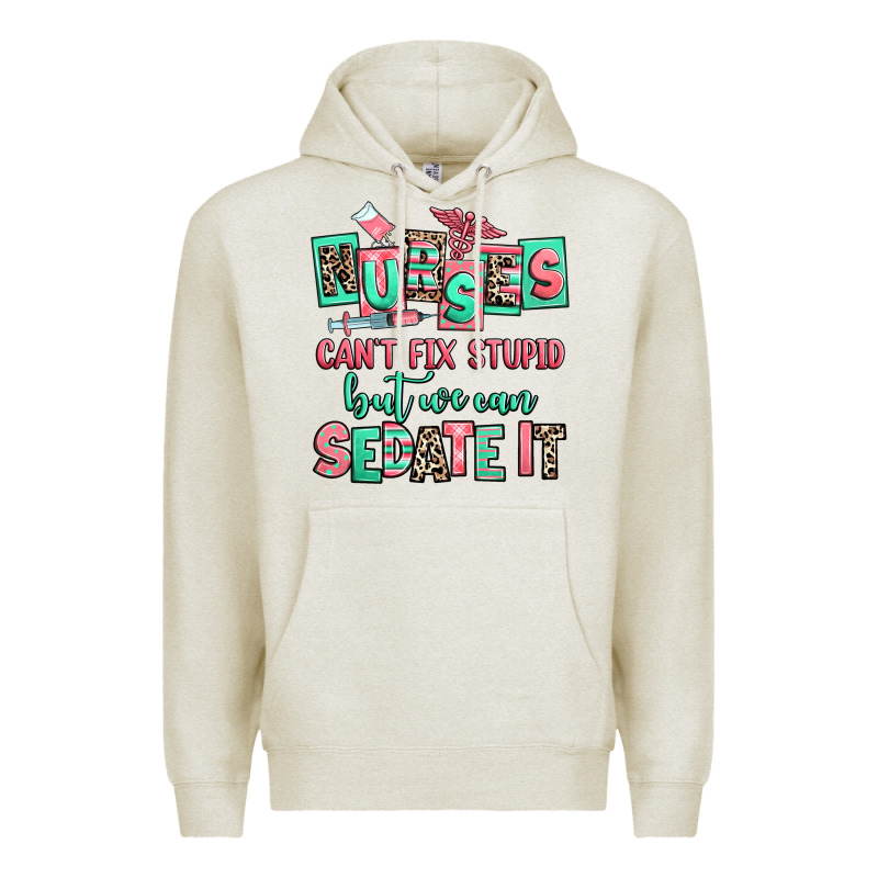 Nurses Cant Fix Stupid But We Can Sedate It Premium Hoodie by RanaPortraitStore | Teevron
