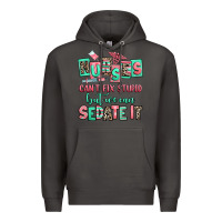 Smoke nurses cant fix stupid but we can sedate it Premium Hoodie - RanaPortraitStore