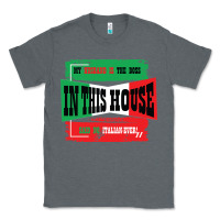 Charcoal Heather MY HUSBAND IS THE BOSS IN THIS HOUSE SAID NO ITALIAN EVER Classic Tee - Bettercallsaul