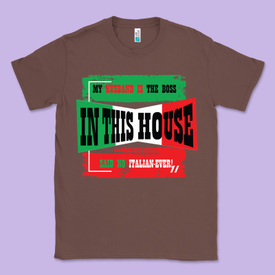My Husband Is The Boss In This House Said No Italian Ever Classic Tee Designed By Bettercallsaul