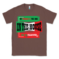 Chestnut MY HUSBAND IS THE BOSS IN THIS HOUSE SAID NO ITALIAN EVER Classic Tee - Bettercallsaul