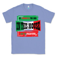 Colony Blue MY HUSBAND IS THE BOSS IN THIS HOUSE SAID NO ITALIAN EVER Classic Tee - Bettercallsaul