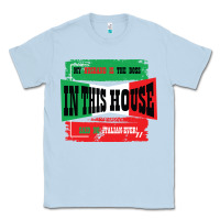 Dusty Blue MY HUSBAND IS THE BOSS IN THIS HOUSE SAID NO ITALIAN EVER Classic Tee - Bettercallsaul