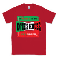 Red MY HUSBAND IS THE BOSS IN THIS HOUSE SAID NO ITALIAN EVER Classic Tee - Bettercallsaul
