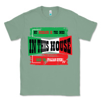 Sage MY HUSBAND IS THE BOSS IN THIS HOUSE SAID NO ITALIAN EVER Classic Tee - Bettercallsaul