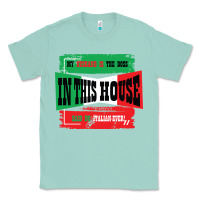 Seafoam MY HUSBAND IS THE BOSS IN THIS HOUSE SAID NO ITALIAN EVER Classic Tee - Bettercallsaul