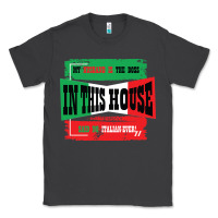 Smoke MY HUSBAND IS THE BOSS IN THIS HOUSE SAID NO ITALIAN EVER Classic Tee - Bettercallsaul