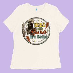 Dads With Beards Are Better Ladies Tee Designed By Artiststas