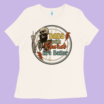 Dads With Beards Are Better Ladies Tee Designed By Artiststas