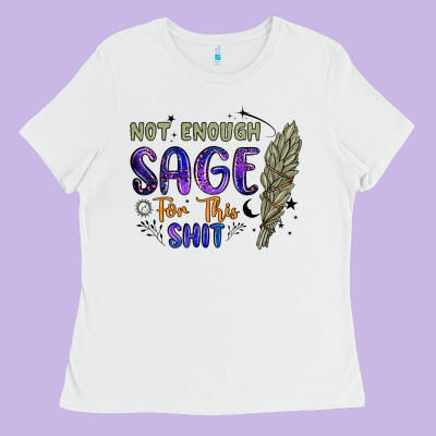 Not Enough  Sage For This Shit Ladies Tee Designed By Artiststas