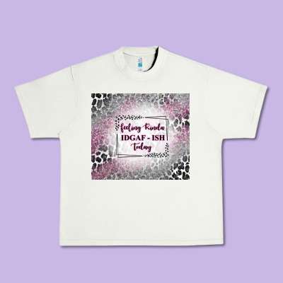 Feeling Kinda Idgaf Ish Today With Leopard Urban Heavy Tee Designed By Tumblerdesignbyshophia