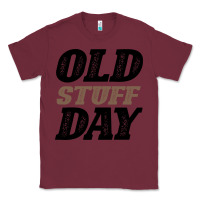 Burgundy National Old Stuff Day Funny Gift Classic Tee - Bettercallsaul