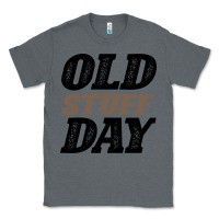 Charcoal Heather National Old Stuff Day Funny Gift Classic Tee - Bettercallsaul