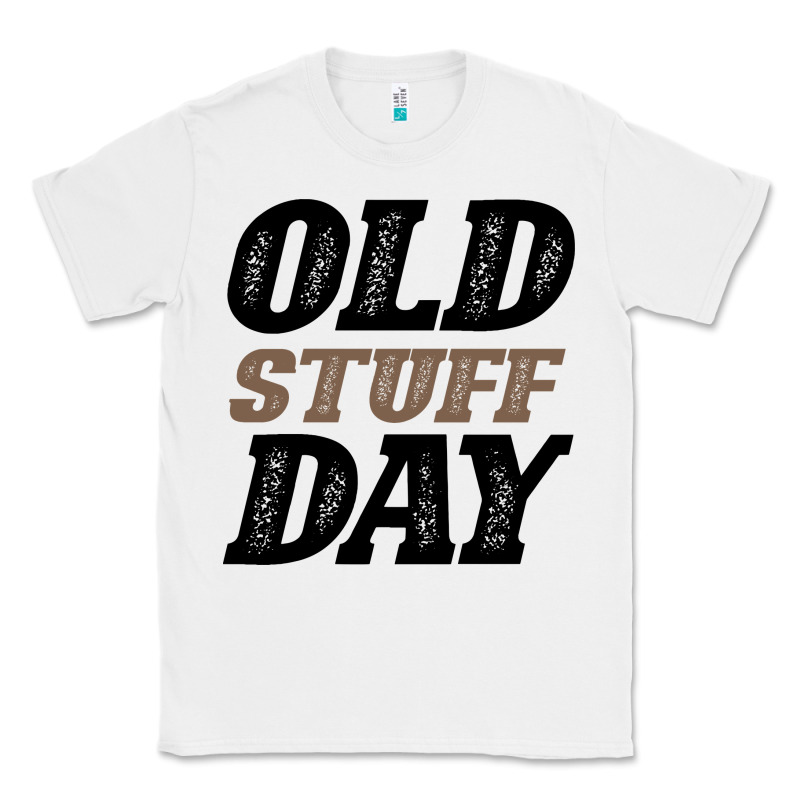 National Old Stuff Day Funny Gift Classic Tee by Bettercallsaul | Teevron