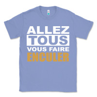 Colony Blue Allez Tous Vous Enculer Classic Tee - Bettercallsaul