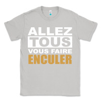 Moon Dust Allez Tous Vous Enculer Classic Tee - Bettercallsaul