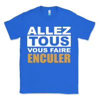 True Royal Allez Tous Vous Enculer Classic Tee - Bettercallsaul