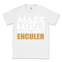 White Allez Tous Vous Enculer Classic Tee - Bettercallsaul