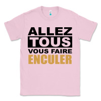 Bubblegum Pink Allez Tous Vous Enculer Classic Tee - Bettercallsaul