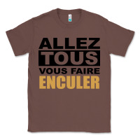 Chestnut Allez Tous Vous Enculer Classic Tee - Bettercallsaul