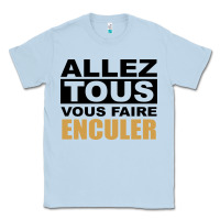 Dusty Blue Allez Tous Vous Enculer Classic Tee - Bettercallsaul