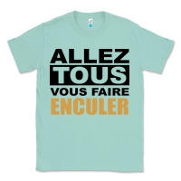 Seafoam Allez Tous Vous Enculer Classic Tee - Bettercallsaul
