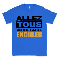 True Royal Allez Tous Vous Enculer Classic Tee - Bettercallsaul