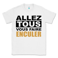 White Allez Tous Vous Enculer Classic Tee - Bettercallsaul