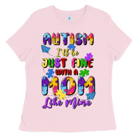 Bubblegum Pink autism i'll be just fine with a mom like mine Ladies Tee - Artiststas