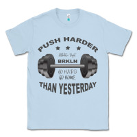 Dusty Blue push harder Classic Tee - Bettercallsaul