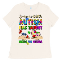 Bone someone with autism has taught me love needs no wo Ladies Tee - Artiststas