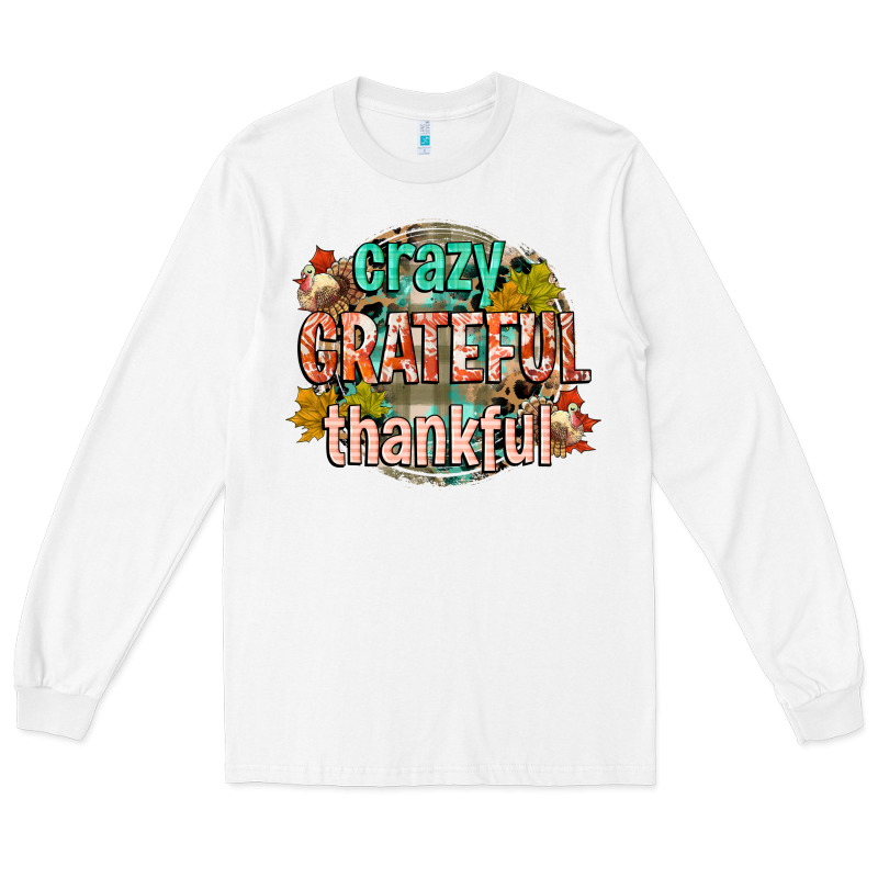 Crazy Grateful Thankful Long Sleeve Tee by CowGirlArtShop | Teevron