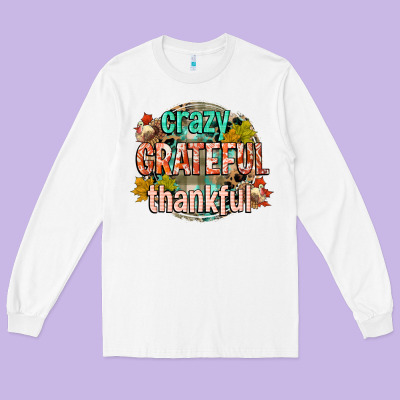 Crazy Grateful Thankful Long Sleeve Tee Designed By Cowgirlartshop