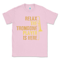 Bubblegum Pink relax the trombone player is here gift trombone gifts Classic Tee - lanVoArt