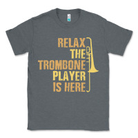 Relax The Trombone Player Is Here Gift Trombone Gifts Classic Tee | Teevron