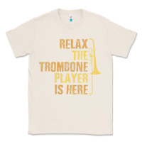 Natural relax the trombone player is here gift trombone gifts Classic Tee - lanVoArt