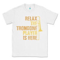 White relax the trombone player is here gift trombone gifts Classic Tee - lanVoArt