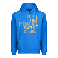True Royal relax the trombone player is here gift trombone gifts Premium Hoodie - lanVoArt
