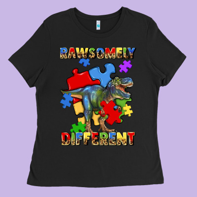 Rawsomely Different Autism T Rex Ladies Tee Designed By Artiststas