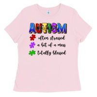 I'm A Hot Mess Always Stressed And Proudly Autism Ladies Tee | Teevron