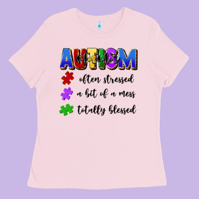 I'm A Hot Mess Always Stressed And Proudly Autism Ladies Tee Designed By Artiststas