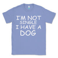 Colony Blue I m Not SIngle I Have a Dog Classic Tee - Bettercallsaul