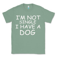Sage I m Not SIngle I Have a Dog Classic Tee - Bettercallsaul