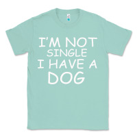 Seafoam I m Not SIngle I Have a Dog Classic Tee - Bettercallsaul