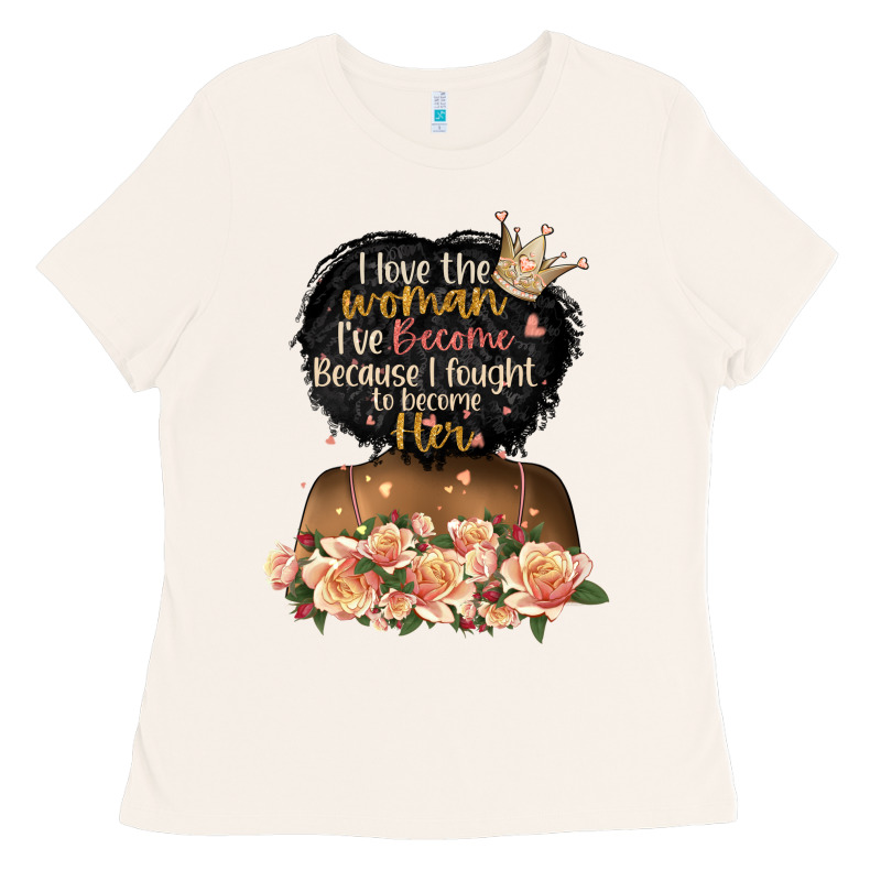 I Love The Woman L've Become Black Girl Ladies Tee by Artiststas | Teevron