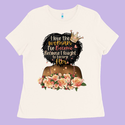 I Love The Woman L've Become Black Girl Ladies Tee Designed By Artiststas