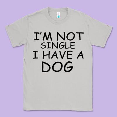 I M Not Single I Have A Dog Classic Tee Designed By Bettercallsaul