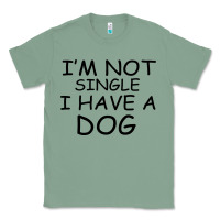 Sage I m Not Single I Have A Dog Classic Tee - Bettercallsaul