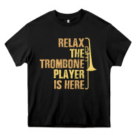 Relax The Trombone Player Is Here Gift Trombone Gifts Heavy Core Tee | Teevron